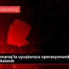 Kahramanmaraş ta uyuşturucu operasyonunda 8 şüpheli ... Kahramanmaraş ta uyuşturucu operasyonunda 8 şüpheli ...