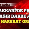 Hakkari'de PKK çok ağır darbe aldı!