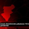 Denizli de asayiş denetiminde yakalanan 18 kişi cezaevine ...