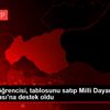 Ortaokul öğrencisi, tablosunu satıp Milli Dayanışma ... Ortaokul öğrencisi, tablosunu satıp Milli Dayanışma ...