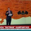 Haritada "Batman" kampanyası Haritada "Batman" kampanyası