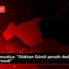 Marius Sumudica: "Gökhan Gönül penaltı dedi ama hakem ...
