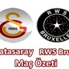 Galatasaray 1-0 RWS Bruxelles Maçın Golleri ve Geniş Özeti (GS 1-0 RWS Bruxelles Maçı)