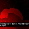 Antalya Devlet Opera ve Balesi, "Sevil Berberi"nin ...