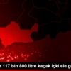 Mardin de 117 bin 800 litre kaçak içki ele geçirildi Mardin de 117 bin 800 litre kaçak içki ele geçirildi
