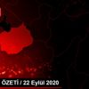 GÜNDEM ÖZETİ / 22 Eylül 2020 GÜNDEM ÖZETİ / 22 Eylül 2020