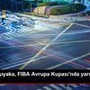 Pınar Karşıyaka, FIBA Avrupa Kupası nda yarı final ...
