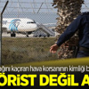 Uçağı kaçıran korsanının kimliği belirlendi