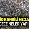 Mevlid Kandili ne zaman, hangi gün? 2019 Mevlid Kandili'nde hangi ibadetler yapılmalıdır? Mevlid Kandili ne zaman, hangi gün? 2019 Mevlid Kandili'nde hangi ibadetler yapılmalıdır?