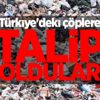 Türkiye'deki çöplere talip oldular