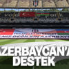 Beşiktaş'tan Azerbaycan pankartı Beşiktaş'tan Azerbaycan pankartı