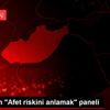 AFAD dan "Afet riskini anlamak" paneli