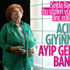 Selda Bağcan: Açık giyinmek ayıp geliyor bana