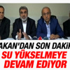 Taner Yıldız: Su seviyesi yükselmeye devam ediyor