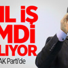 Asıl İş Şimdi Başlıyor! Gözler AK Partide Asıl İş Şimdi Başlıyor! Gözler AK Partide