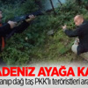 Karadenizli vatandaşlar dağlarda PKK'lı aradılar