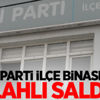 İYİ Parti ilçe binasına silahlı saldırı İYİ Parti ilçe binasına silahlı saldırı