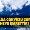 Rüyada gökyüzü görmek neye işarettir? Rüyada gökyüzüne bakmak ne demek? Rüyada gökyüzü görmek neye işarettir? Rüyada gökyüzüne bakmak ne demek?