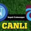 Napoli - Trabzonspor maçı / CANLI (TS-NAPOLİ)