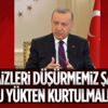 Cumhurbaşkanı Erdoğan: Faizi ve faiz yükünü düşürmemiz lazım