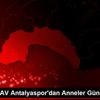 Fraport TAV Antalyaspor dan Anneler Günü mesajı