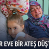 Her eve bir ateş düştü
