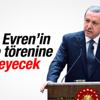 Cumhurbaşkanı Erdoğan Evren'in cenazesine gitmeyecek