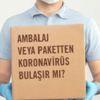 Virüs kargo paketinden bulaşır mı? Virüs kargo paketinden bulaşır mı?