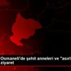 Bilecik ve Osmaneli de şehit anneleri ve "asırlık ... Bilecik ve Osmaneli de şehit anneleri ve "asırlık ...