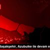 Medipol Başakşehir, Azubuike ile devam edecek Medipol Başakşehir, Azubuike ile devam edecek