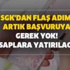 SGK'dan flaş adım! Artık başvuruya gerek yok! Hesaplara yatırılacak.. SGK'dan flaş adım! Artık başvuruya gerek yok! Hesaplara yatırılacak..