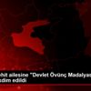 Bitlis te şehit ailesine "Devlet Övünç Madalyası ve ...