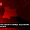 GMG Kırklarelispor-Fenerbahçe maçında stat dışında ...