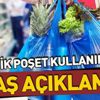 Flaş açıklama! "Plastik poşet kullanımı..." Flaş açıklama! "Plastik poşet kullanımı..."