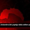 Antalya da dolandırıcılık yaptığı iddia edilen şüpheli ... Antalya da dolandırıcılık yaptığı iddia edilen şüpheli ...