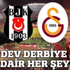 Beşiktaş-Galatasaray dev derbisine dair her şey