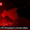 Gaziantep FK Konyaspor u konuk ediyor Gaziantep FK Konyaspor u konuk ediyor