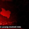 Otomobilin çarptığı bisikletli öldü Otomobilin çarptığı bisikletli öldü