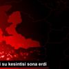 İzmir deki su kesintisi sona erdi İzmir deki su kesintisi sona erdi