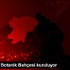 Artvin de Botanik Bahçesi kuruluyor Artvin de Botanik Bahçesi kuruluyor