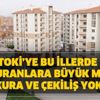 100 bin konut projesine bu illerde başvuranlara büyük müjde: Kura yok (İl il kura tarihi TOKİ)