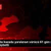 Karaman da kazada yaralanan sürücü 61 gün sonra hayatını ... Karaman da kazada yaralanan sürücü 61 gün sonra hayatını ...