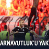 Beşiktaş Arnavutluk'u yaktı geldi