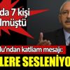 ﻿Kılıçdaroğlu'ndan katliam mesajı: Çetelere sesleniyorum