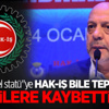 Hak-iş'de "Özel statü"ye tepki gösterdi