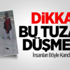 Dikkat! Bu Tuzağa Düşmeyin