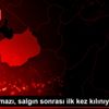 Cuma namazı, salgın sonrası ilk kez kılınıyor