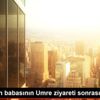 Elönü nün babasının Umre ziyareti sonrası vefatı