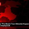 Voleybolda "Pro Beach Tour Altınoluk Kupası" 21 Ağustos ... Voleybolda "Pro Beach Tour Altınoluk Kupası" 21 Ağustos ...
