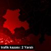 Konya da trafik kazası: 2 Yaralı